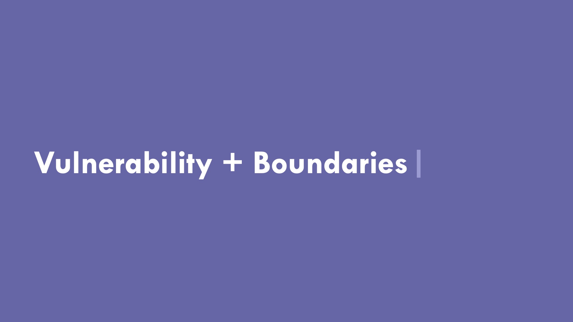 Leading With Vulnerability, Slide 11